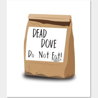 Dead Dove Do Not Eat Posters and Art